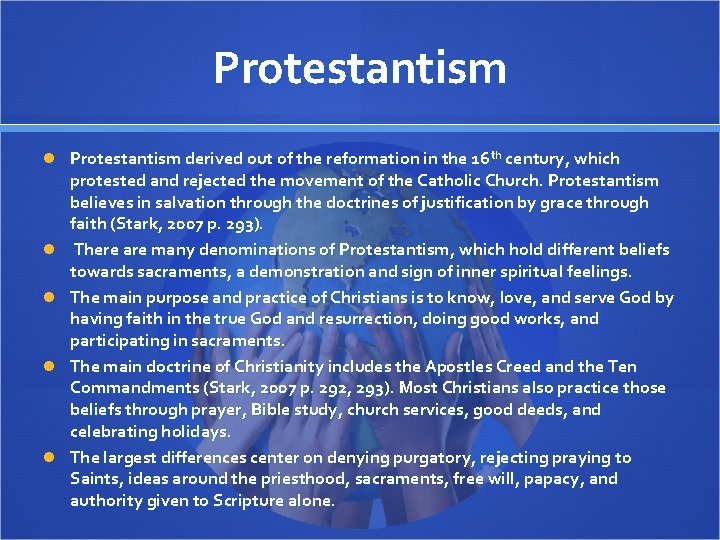 Protestantism derived out of the reformation in the 16 th century, which protested and