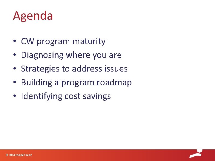 Agenda • • • CW program maturity Diagnosing where you are Strategies to address