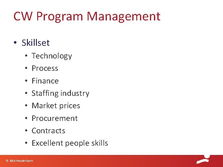 CW Program Management • Skillset • • Technology Process Finance Staffing industry Market prices