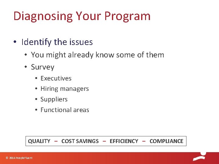 Diagnosing Your Program • Identify the issues • You might already know some of