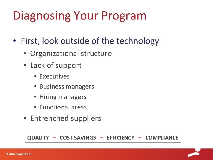 Diagnosing Your Program • First, look outside of the technology • Organizational structure •