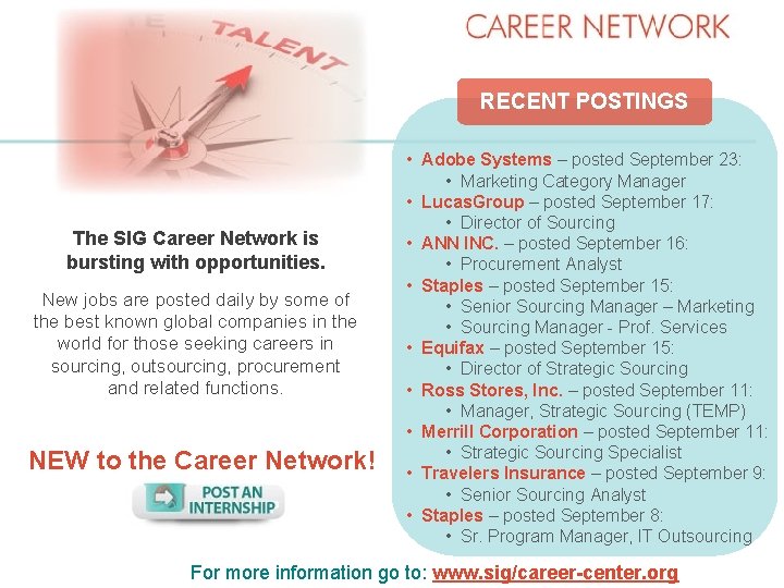 RECENT POSTINGS The SIG Career Network is bursting with opportunities. New jobs are posted