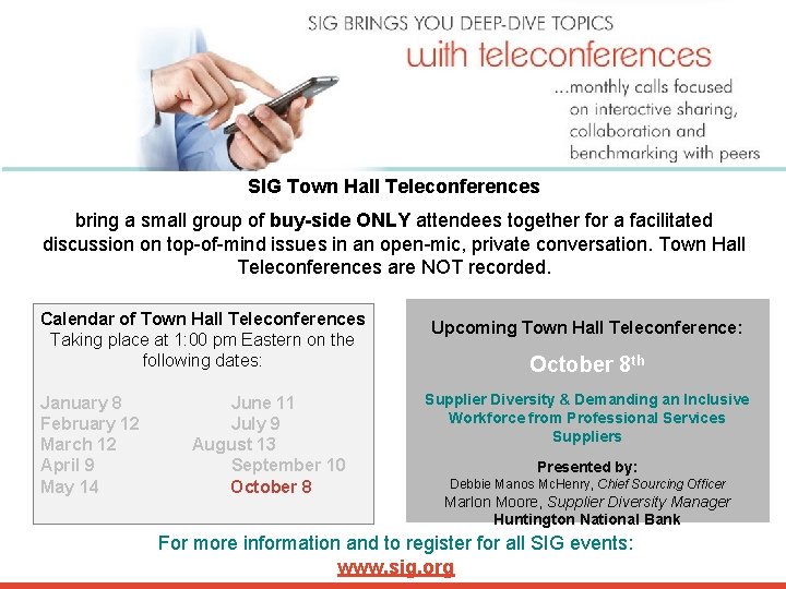 SIG Town Hall Teleconferences bring a small group of buy-side ONLY attendees together for