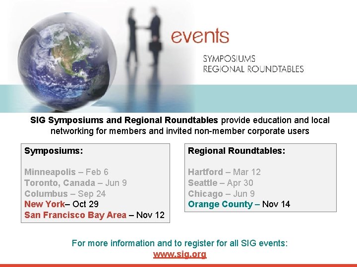 SIG Symposiums and Regional Roundtables provide education and local networking for members and invited