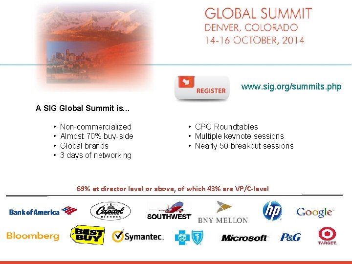 www. sig. org/summits. php A SIG Global Summit is… • • Non-commercialized Almost 70%