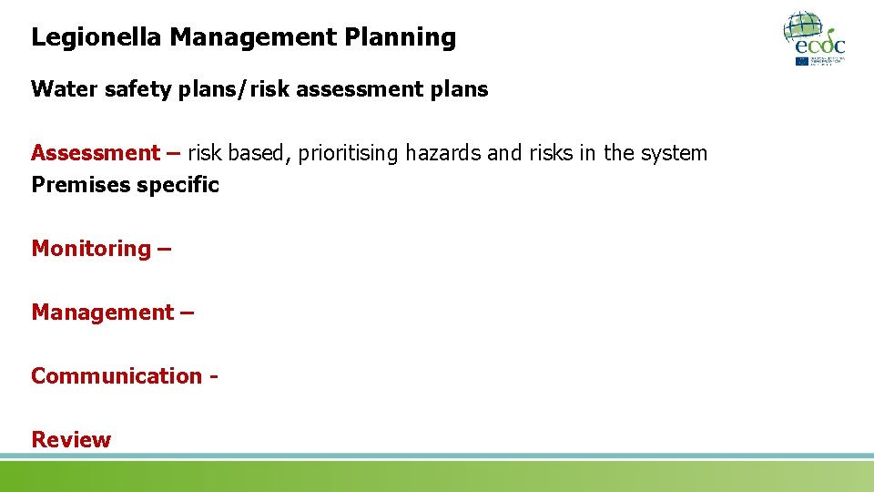 Legionella Management Planning Water safety plans/risk assessment plans Assessment – risk based, prioritising hazards