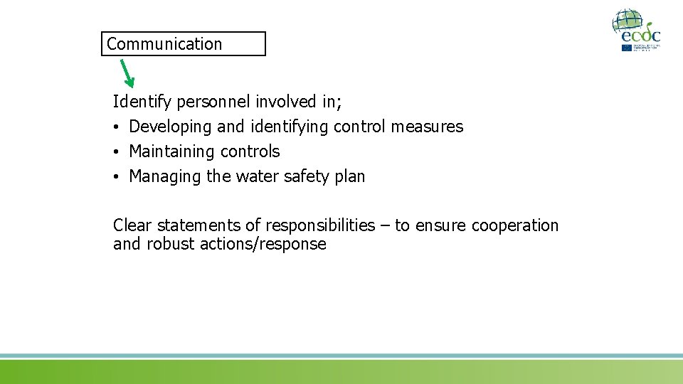 Communication Identify personnel involved in; • Developing and identifying control measures • Maintaining controls