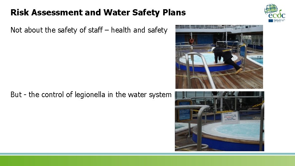 Risk Assessment and Water Safety Plans Not about the safety of staff – health