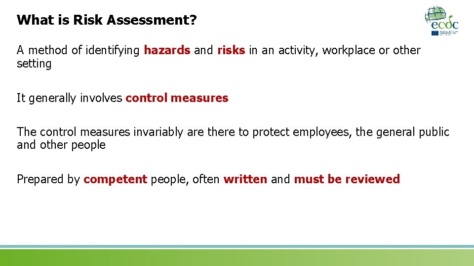 What is Risk Assessment? A method of identifying hazards and risks in an activity,
