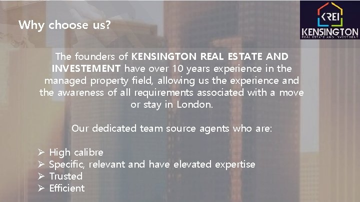 Why choose us? The founders of KENSINGTON REAL ESTATE AND INVESTEMENT have over 10