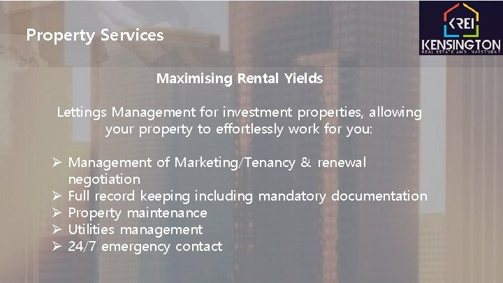 Property Services Maximising Rental Yields Lettings Management for investment properties, allowing your property to