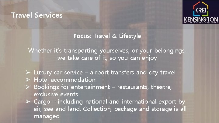 Travel Services Focus: Travel & Lifestyle Whether it’s transporting yourselves, or your belongings, we