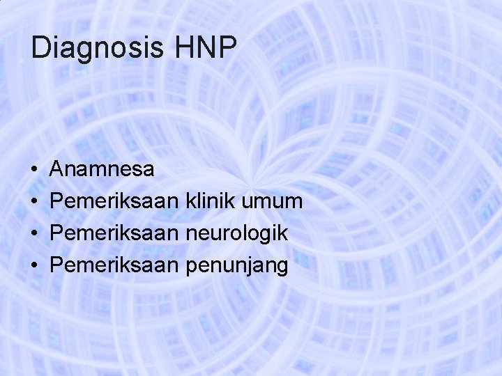 Diagnosis HNP • • Anamnesa Pemeriksaan klinik umum Pemeriksaan neurologik Pemeriksaan penunjang 