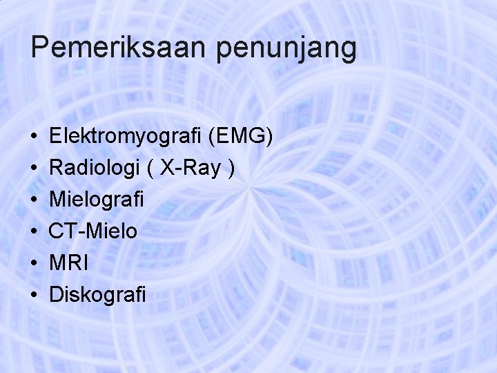 Pemeriksaan penunjang • • • Elektromyografi (EMG) Radiologi ( X-Ray ) Mielografi CT-Mielo MRI