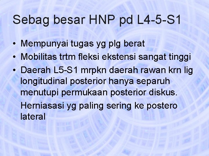 Sebag besar HNP pd L 4 -5 -S 1 • Mempunyai tugas yg plg