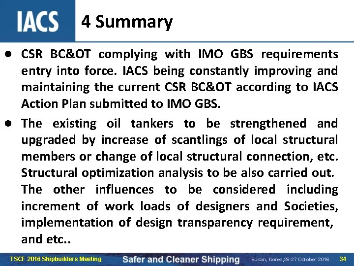 4 Summary CSR BC&OT complying with IMO GBS requirements entry into force. IACS being