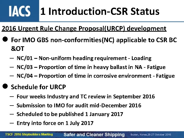 1 Introduction-CSR Status 2016 Urgent Rule Change Proposal(URCP) development l For IMO GBS non-conformities(NC)