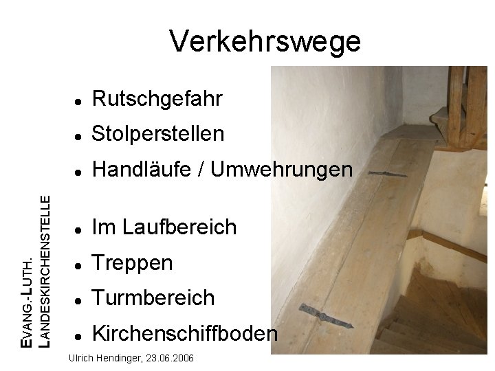 EVANG. -LUTH. LANDESKIRCHENSTELLE Verkehrswege Rutschgefahr Stolperstellen Handläufe / Umwehrungen Im Laufbereich Treppen Turmbereich Kirchenschiffboden