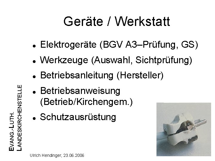 EVANG. -LUTH. LANDESKIRCHENSTELLE Geräte / Werkstatt Elektrogeräte (BGV A 3–Prüfung, GS) Werkzeuge (Auswahl, Sichtprüfung)