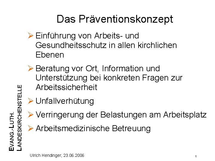 Das Präventionskonzept EVANG. -LUTH. LANDESKIRCHENSTELLE Einführung von Arbeits- und Gesundheitsschutz in allen kirchlichen Ebenen