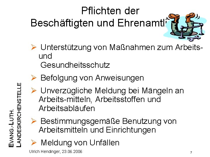 Pflichten der Beschäftigten und Ehrenamtlichen Unterstützung von Maßnahmen zum Arbeitsund Gesundheitsschutz EVANG. -LUTH. LANDESKIRCHENSTELLE