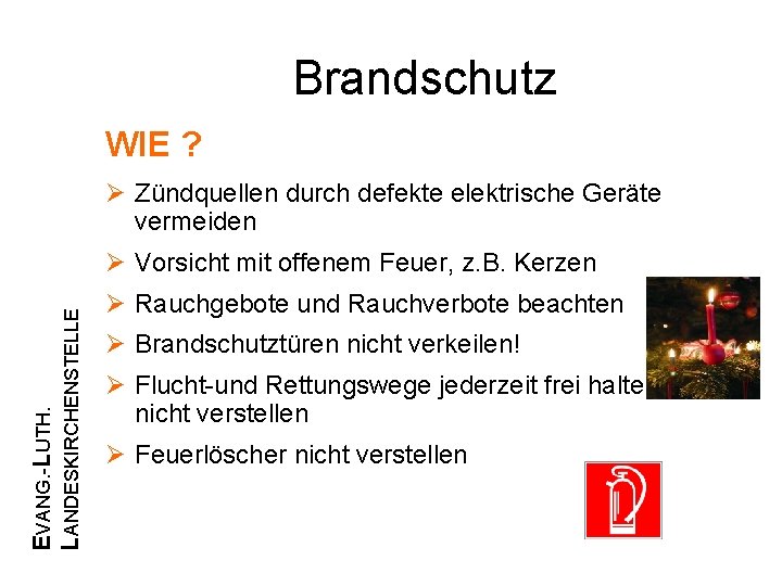 Brandschutz WIE ? Zündquellen durch defekte elektrische Geräte vermeiden EVANG. -LUTH. LANDESKIRCHENSTELLE Vorsicht mit