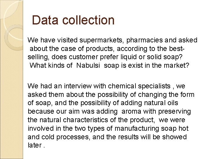 Data collection We have visited supermarkets, pharmacies and asked about the case of products,