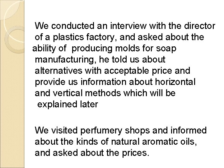 We conducted an interview with the director of a plastics factory, and asked about