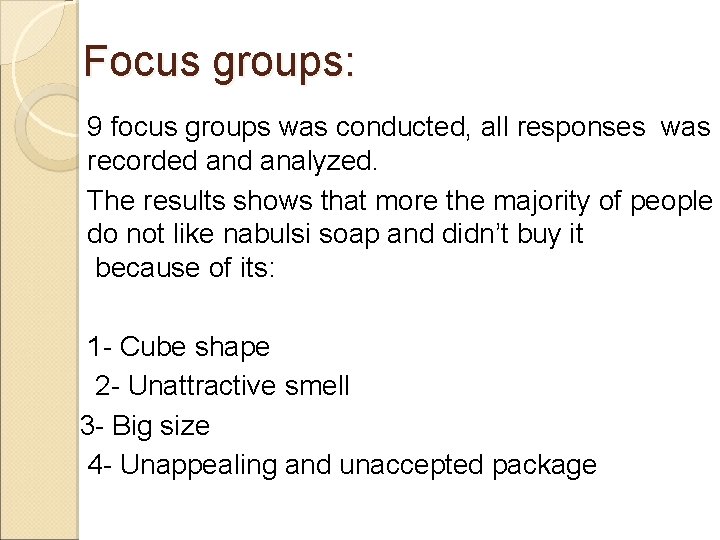 Focus groups: 9 focus groups was conducted, all responses was recorded analyzed. The results