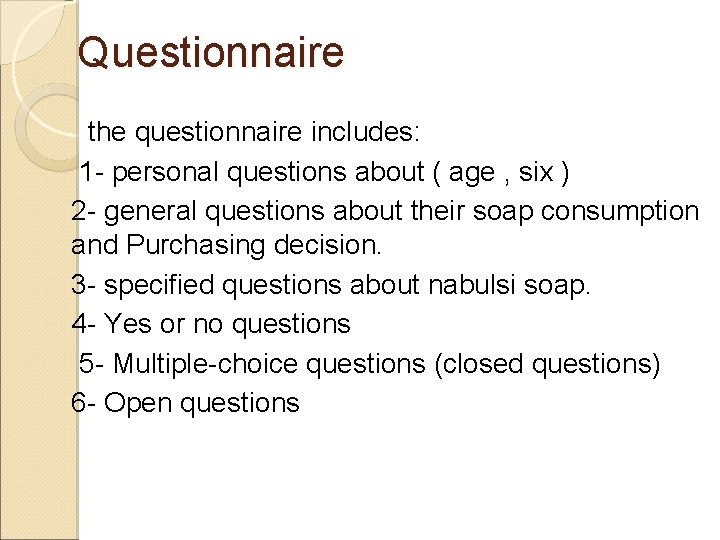 Questionnaire the questionnaire includes: 1 - personal questions about ( age , six )