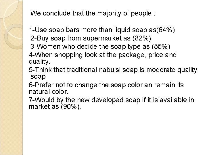 We conclude that the majority of people : 1 -Use soap bars more than