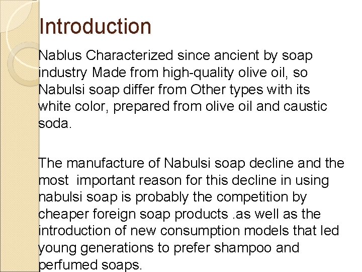 Introduction Nablus Characterized since ancient by soap industry Made from high-quality olive oil, so