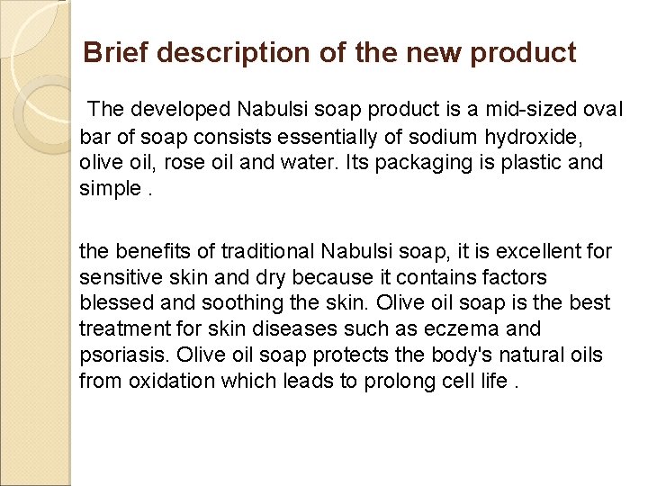 Brief description of the new product The developed Nabulsi soap product is a mid-sized