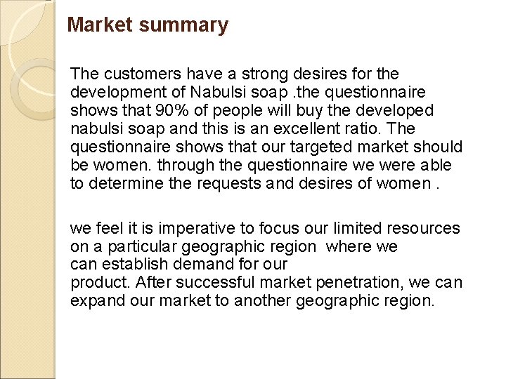 Market summary The customers have a strong desires for the development of Nabulsi soap.
