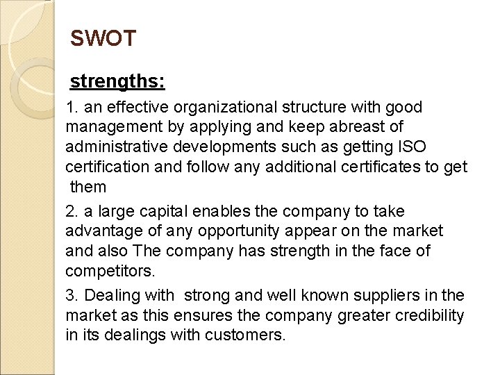 SWOT strengths: 1. an effective organizational structure with good management by applying and keep