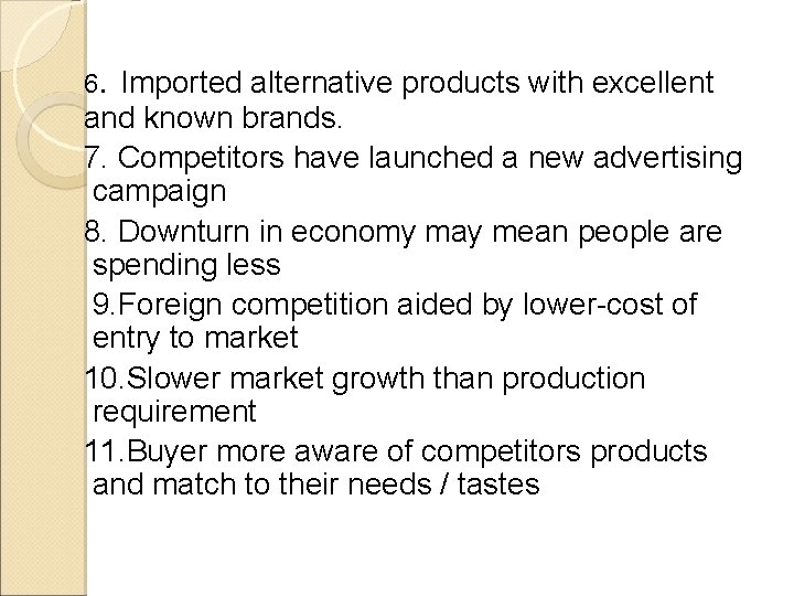 6. Imported alternative products with excellent and known brands. 7. Competitors have launched a