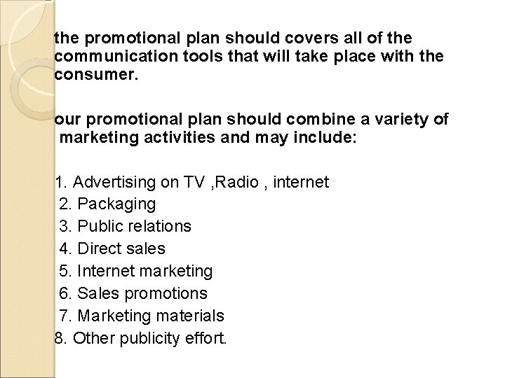 the promotional plan should covers all of the communication tools that will take place