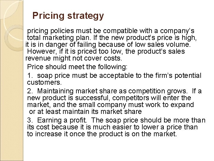 Pricing strategy pricing policies must be compatible with a company’s total marketing plan. If