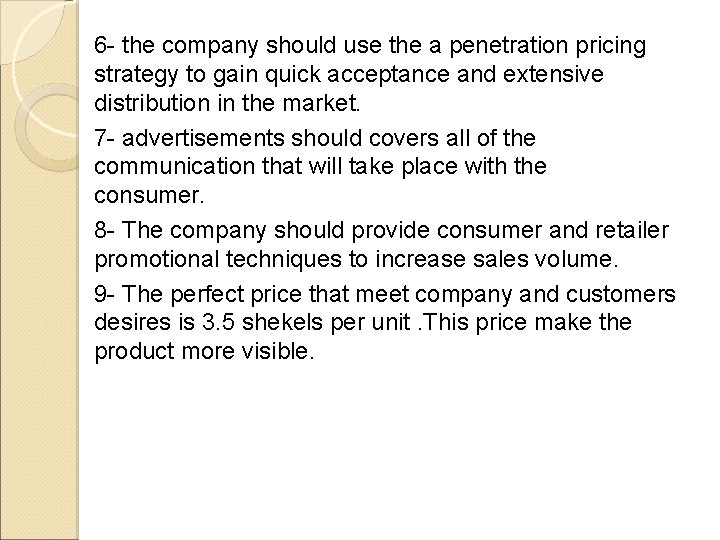 6 - the company should use the a penetration pricing strategy to gain quick