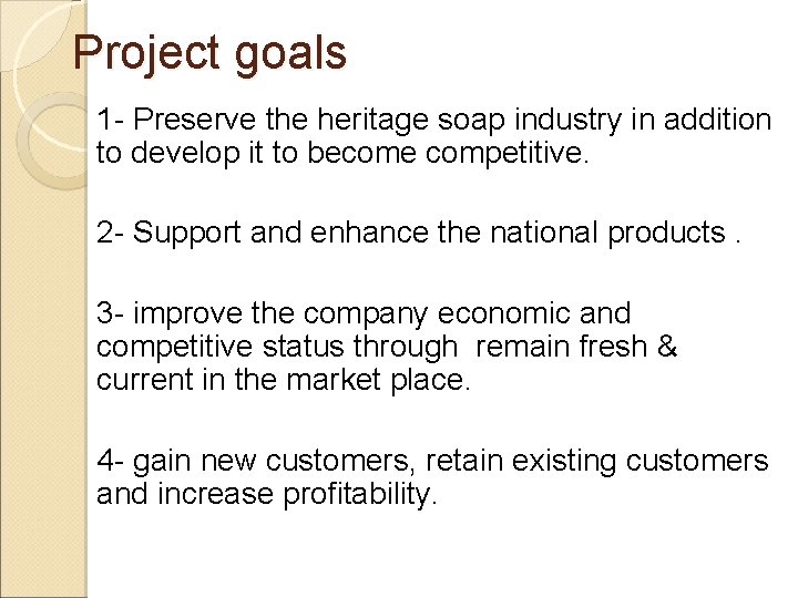 Project goals 1 - Preserve the heritage soap industry in addition to develop it
