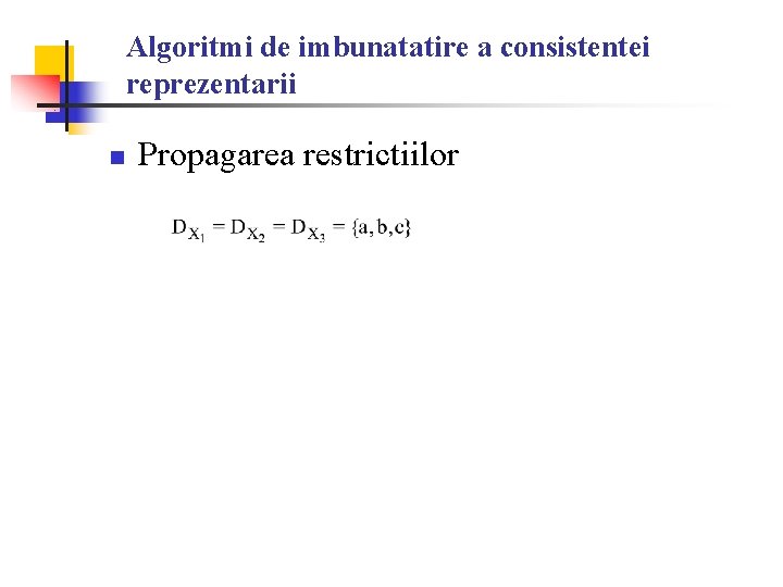 Algoritmi de imbunatatire a consistentei reprezentarii n Propagarea restrictiilor 