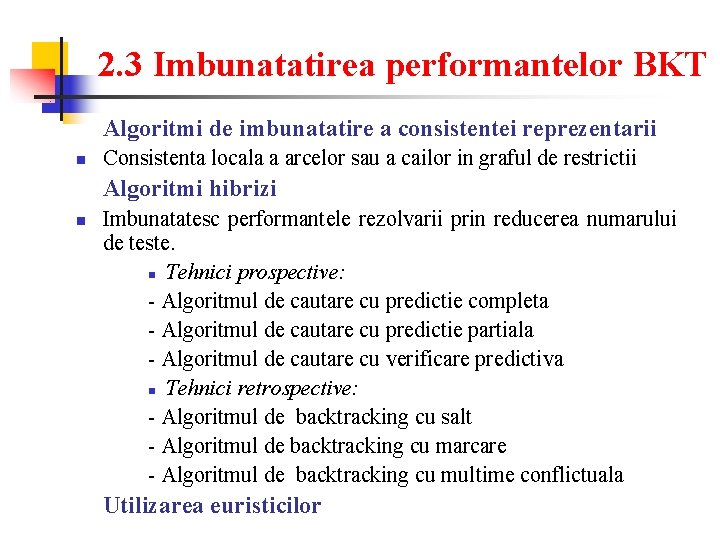 2. 3 Imbunatatirea performantelor BKT Algoritmi de imbunatatire a consistentei reprezentarii n Consistenta locala