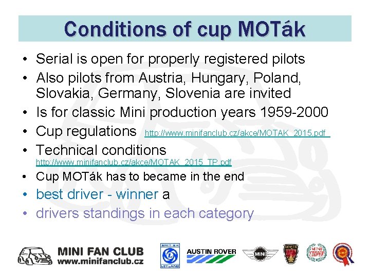 Conditions of cup MOTák • Serial is open for properly registered pilots • Also