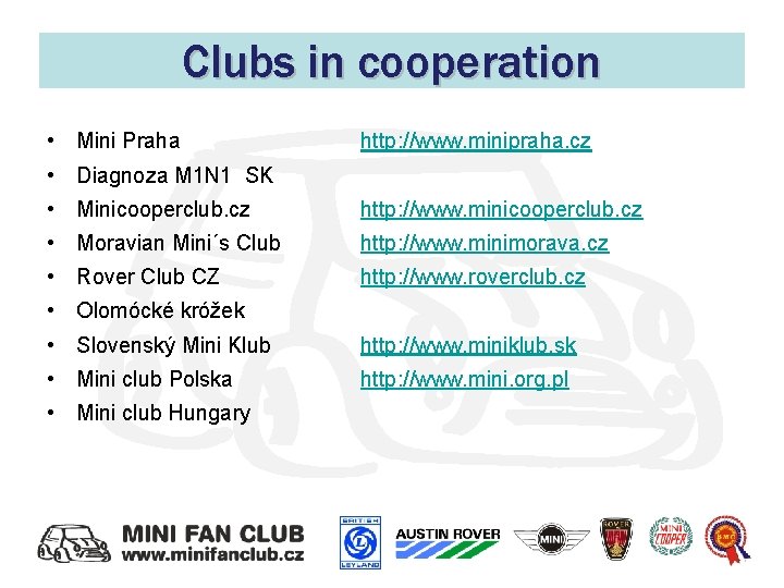 Clubs in cooperation • Mini Praha http: //www. minipraha. cz • Diagnoza M 1