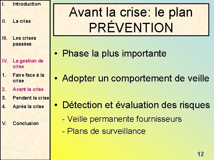 I. Introduction II. La crise III. Les crises passées IV. La gestion de crise