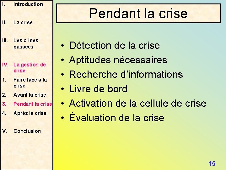 I. Introduction II. La crise III. Les crises passées IV. La gestion de crise