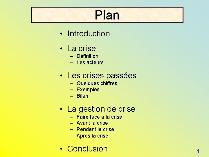 Plan • Introduction • La crise – Définition – Les acteurs • Les crises