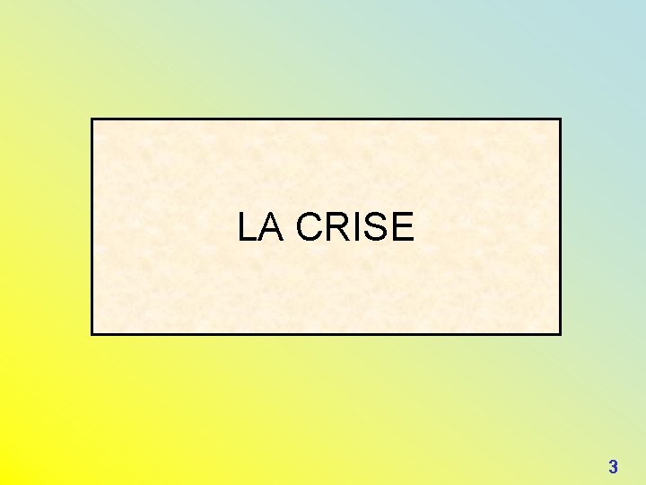 LA CRISE 3 