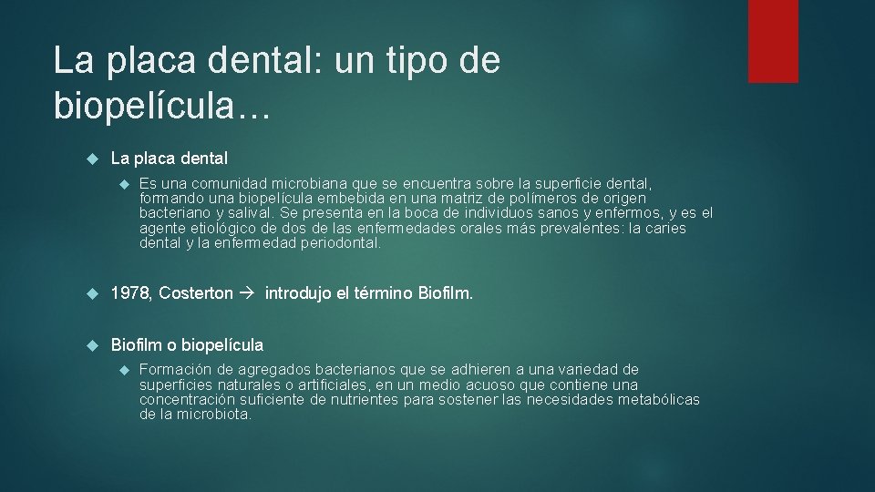 La placa dental: un tipo de biopelícula… La placa dental Es una comunidad microbiana