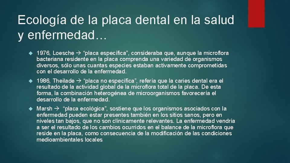 Ecología de la placa dental en la salud y enfermedad… 1976, Loesche “placa específica”,
